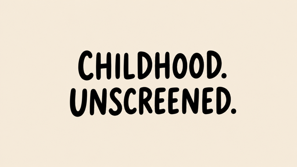 Childhood. Unscreened.